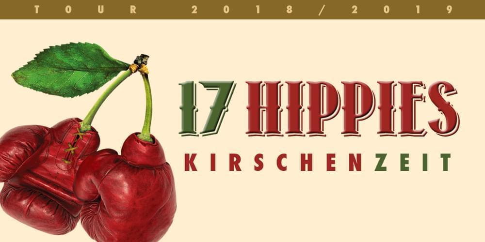 Tickets 17 HIPPIES, KIRSCHENZEIT-TOUR 2018/2019 in Berlin