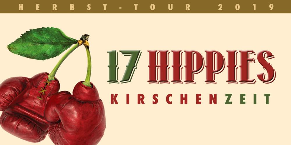 Tickets 17 HIPPIES, KIRSCHENZEIT-TOUR 2018/2019 in Hannover